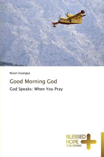 Cover for Nixon Issangya · Good Morning God: God Speaks: when You Pray (Paperback Book) (2014)