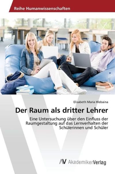 Cover for Hlebaina Elisabeth Maria · Der Raum Als Dritter Lehrer (Pocketbok) (2015)