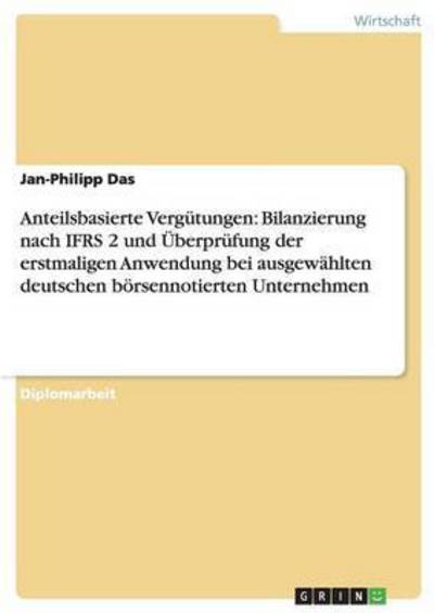 Cover for Jan-philipp Das · Anteilsbasierte Vergutungen: Bilanzierung Nach Ifrs 2 Und Uberprufung Der Erstmaligen Anwendung Bei Ausgewahlten Deutschen Borsennotierten Unterneh (Paperback Book) (2015)