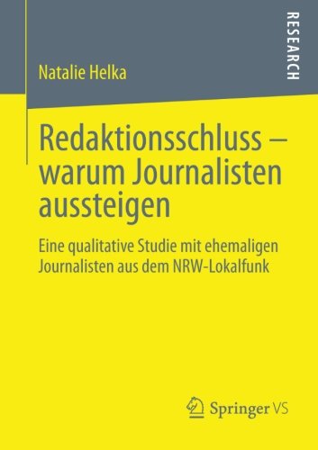 Cover for Natalie Helka · Redaktionsschluss - Warum Journalisten Aussteigen: Eine Qualitative Studie Mit Ehemaligen Journalisten Aus Dem Nrw-Lokalfunk (Paperback Book) [2014 edition] (2013)
