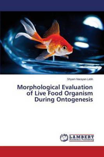 Cover for Labh Shyam Narayan · Morphological Evaluation of Live Food Organism During Ontogenesis (Paperback Book) (2015)