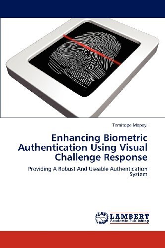 Cover for Temitope Mapayi · Enhancing Biometric Authentication Using Visual Challenge Response: Providing a Robust and Useable Authentication System (Paperback Bog) (2012)