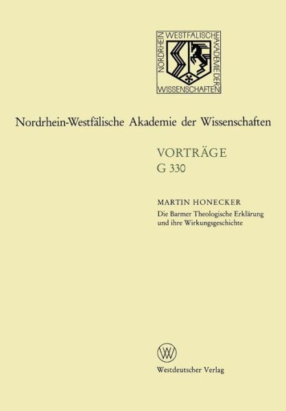 Cover for Martin Honecker · Die Barmer Theologische Erklarung Und Ihre Wirkungsgeschichte: 374. Sitzung Am 20. April 1994 in Dusseldolf - Nordrhein-Westfalische Akademie Der Wissenschaften (Paperback Book) [1995 edition] (2012)