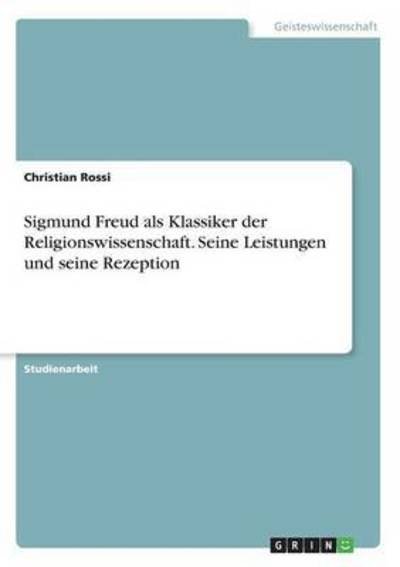 Sigmund Freud als Klassiker der R - Rossi - Books -  - 9783668281936 - August 30, 2016