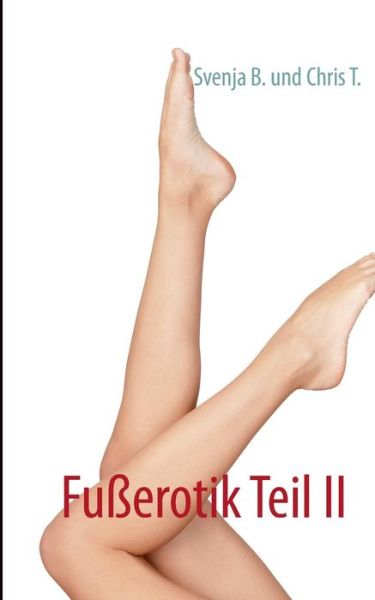 Cover for Chris T · Fusserotik Teil II (Paperback Book) [German edition] (2013)