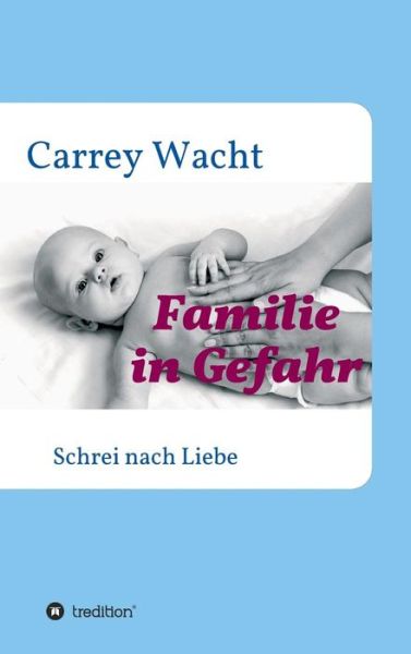 Cover for Carrey Wacht · Familie in Gefahr (Hardcover Book) (2015)