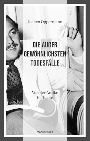 Cover for Jochen Oppermann · Die außergewöhnlichsten Todesfälle (Book) (2023)