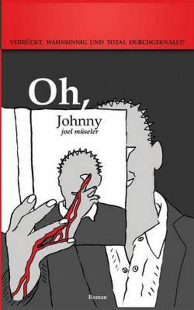 Cover for Joel Museler · Oh, Johnny: Verruckt, wahnsinnig und total durchgeknallt! (Paperback Book) (2017)