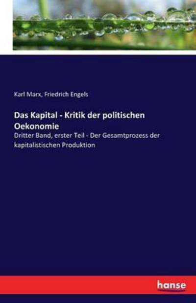 Cover for Karl Marx · Das Kapital - Kritik der politischen Oekonomie: Dritter Band, erster Teil - Der Gesamtprozess der kapitalistischen Produktion (Paperback Bog) (2016)
