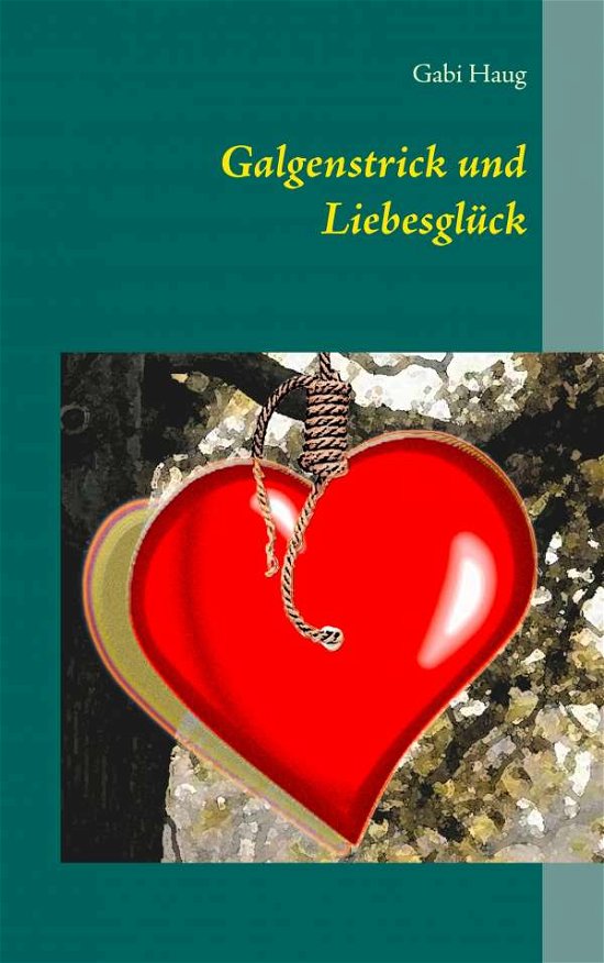 Cover for Haug · Galgenstrick und Liebesglück (Book) (2019)