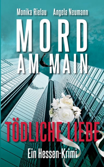 Cover for Monika Rielau · Mord am Main - Toedliche Liebe (Paperback Book) (2019)