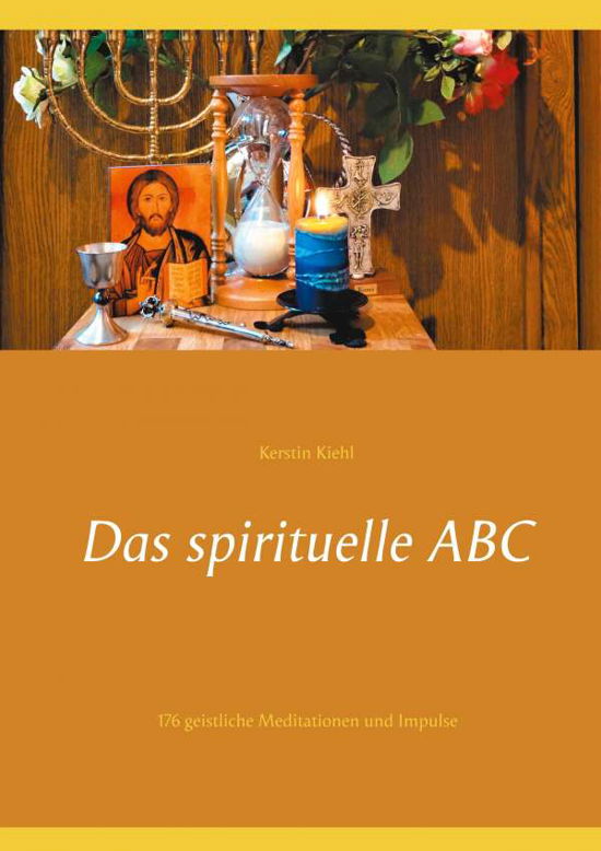 Cover for Kerstin Kiehl · Das spirituelle ABC: 176 geistliche Meditationen und Impulse (Pocketbok) (2020)