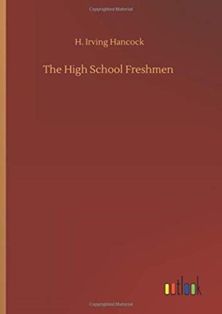Cover for H Irving Hancock · The High School Freshmen (Gebundenes Buch) (2020)