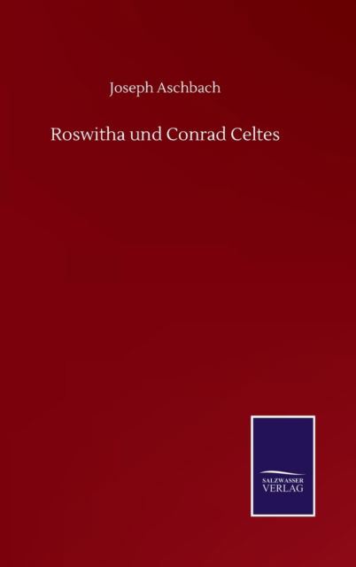 Cover for Joseph Aschbach · Roswitha und Conrad Celtes (Hardcover Book) (2020)