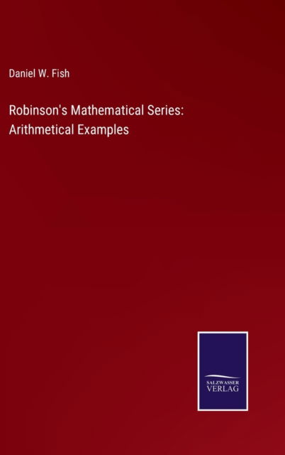 Cover for Daniel W. Fish · Robinson's Mathematical Series (Hardcover Book) (2022)