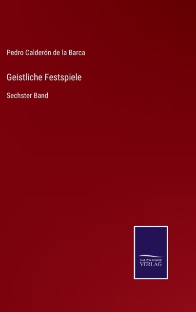Cover for Pedro Calderon de la Barca · Geistliche Festspiele (Hardcover Book) (2022)