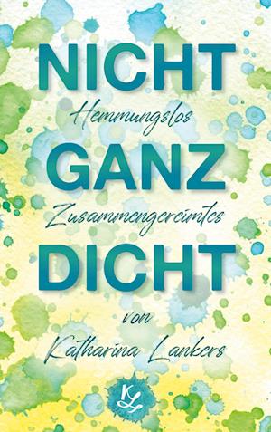 Cover for Katharina Lankers · Nicht ganz dicht (Paperback Book) (2021)