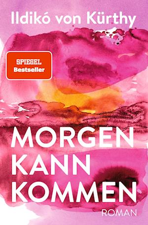 Cover for Ildikó von Kürthy · Morgen kann kommen (Hardcover bog) (2022)