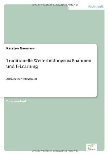 Cover for Karsten Naumann · Traditionelle Weiterbildungsmassnahmen und E-Learning: Ansatze zur Integration (Paperback Book) [German edition] (2002)