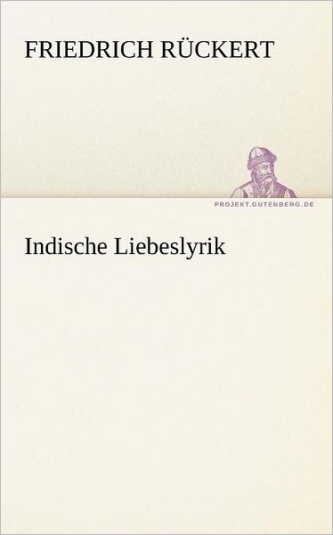 Cover for Friedrich Rückert · Indische Liebeslyrik (Tredition Classics) (German Edition) (Paperback Book) [German edition] (2012)