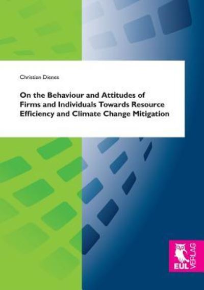 Cover for Christian Dienes · On the Behaviour and Attitudes of Firms and Individuals Towards Resource Efficiency and Climate Change Mitigation (Paperback Book) (2016)