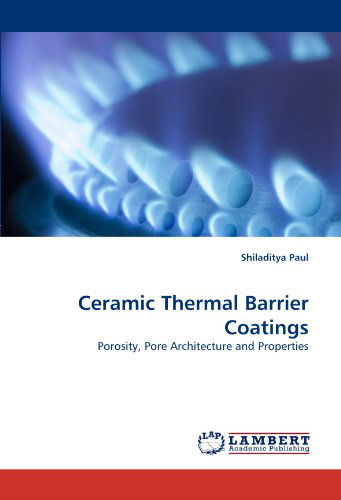 Cover for Shiladitya Paul · Ceramic Thermal Barrier Coatings: Porosity, Pore Architecture and Properties (Paperback Book) (2011)