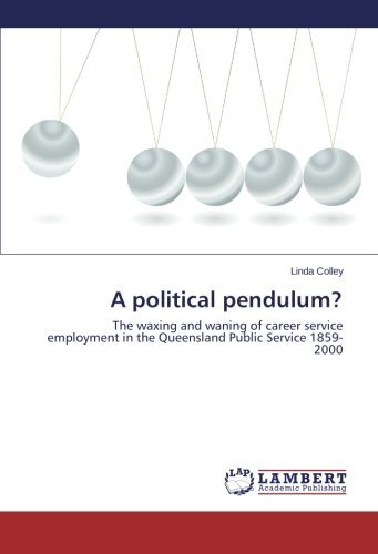 Cover for Linda Colley · A Political Pendulum?: the Waxing and Waning of Career Service Employment in the Queensland Public Service 1859-2000 (Paperback Bog) (2011)