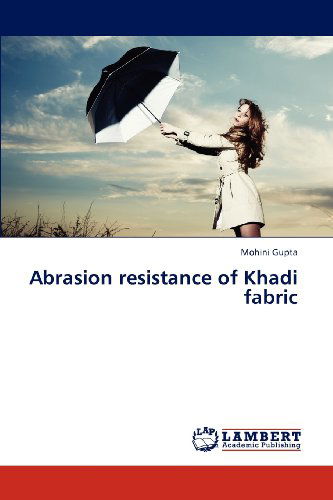 Cover for Mohini Gupta · Abrasion Resistance of Khadi Fabric (Paperback Book) (2012)