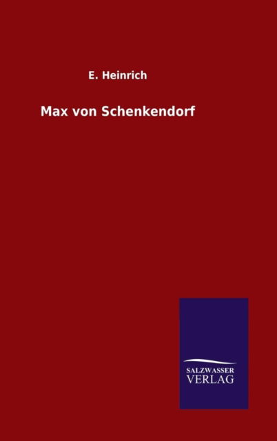 Cover for E. Heinrich · Max Von Schenkendorf (Hardcover Book) [German edition] (2014)