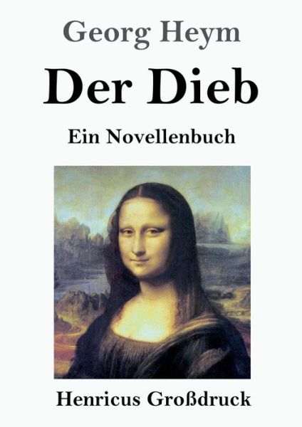 Cover for Georg Heym · Der Dieb (Grossdruck) (Paperback Book) (2019)