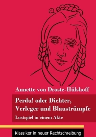 Cover for Annette Von Droste-Hulshoff · Perdu! oder Dichter, Verleger und Blaustrumpfe (Paperback Book) (2021)