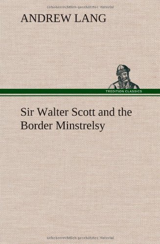 Cover for Andrew Lang · Sir Walter Scott and the Border Minstrelsy (Hardcover Book) (2013)