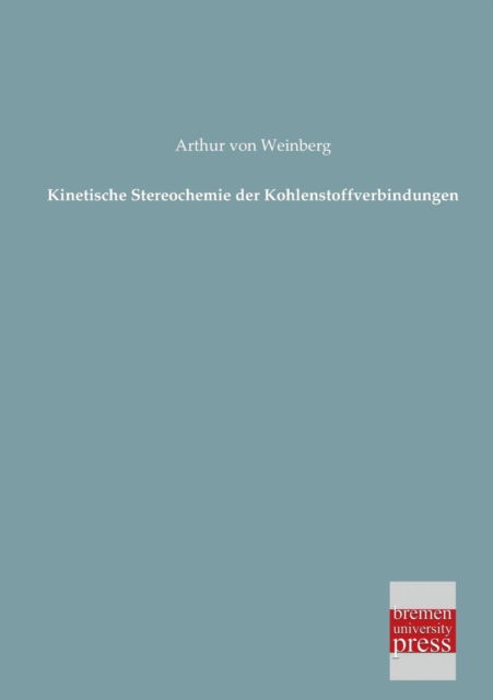 Cover for Arthur Von Weinberg · Kinetische Stereochemie Der Kohlenstoffverbindungen (Paperback Book) [German edition] (2013)