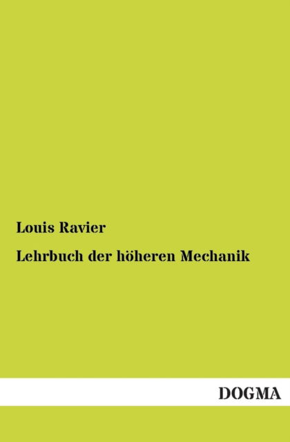 Cover for Louis Ravier · Lehrbuch Der Höheren Mechanik (Paperback Book) [German edition] (2013)