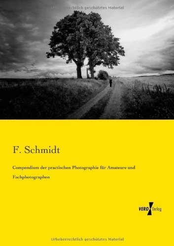 Cover for F. Schmidt · Compendium Der Practischen Photographie Fuer Amateure Und Fachphotographen (Pocketbok) [German edition] (2019)
