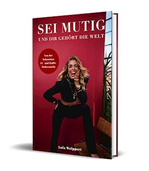 Sei mutig und dir gehört die Welt - Lola Weippert - Books - Community Editions - 9783960963936 - October 14, 2024