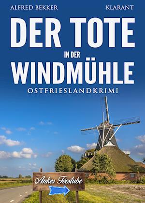 Cover for Alfred Bekker · Der Tote in der Windmühle. Ostfrieslandkrimi (Buch) (2024)