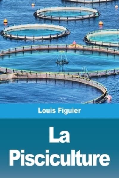 Cover for Louis Figuier · La Pisciculture (Paperback Book) (2021)
