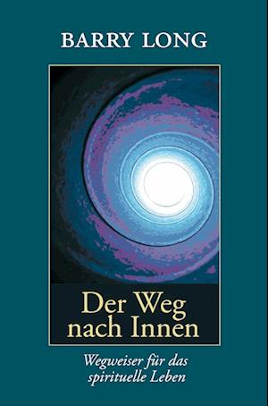 Der Weg nach Innen - Barry Long - Books - Neue Erde GmbH - 9783980750936 - September 1, 2005