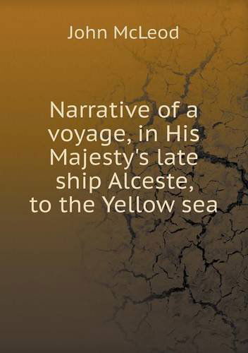 Cover for John Mcleod · Narrative of a Voyage, in His Majesty's Late Ship Alceste, to the Yellow Sea (Paperback Book) (2013)