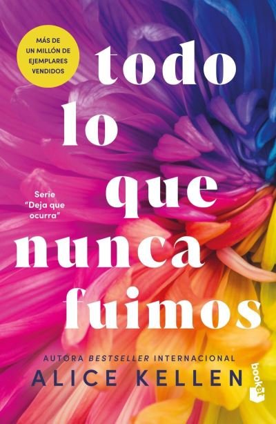 Cover for Alice Kellen · Todo lo Que Nunca Fuimos / All That We Never Were (Book) [Spanish edition] (2023)