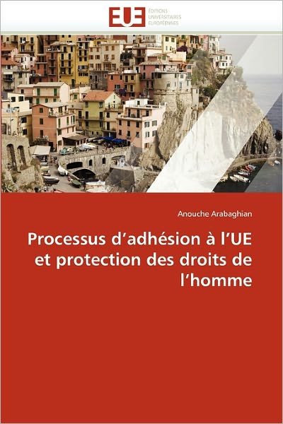 Cover for Anouche Arabaghian · Processus D'adhésion À L'ue et Protection Des Droits De L'homme (Pocketbok) [French edition] (2018)
