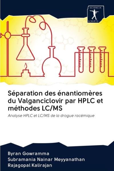 Cover for Byran Gowramma · Separation des enantiomeres du Valganciclovir par HPLC et methodes LC/MS (Paperback Book) (2020)