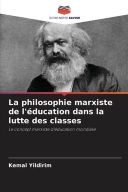 Cover for Kemal Yildirim · La philosophie marxiste de l'education dans la lutte des classes (Taschenbuch) (2020)