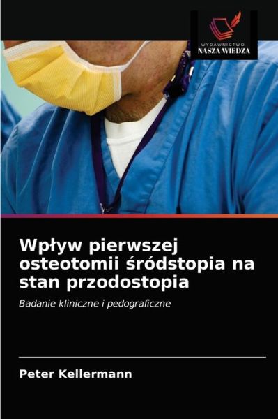 Cover for Peter Kellermann · Wplyw pierwszej osteotomii ?rodstopia na stan przodostopia (Paperback Book) (2021)