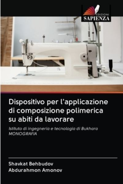 Cover for Shavkat Behbudov · Dispositivo per l'applicazione di composizione polimerica su abiti da lavorare (Paperback Book) (2020)