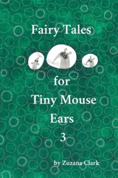 Cover for Zuzana Clark · Fairy Tales for Tiny Mouse Ears 3 (Taschenbuch) (2020)
