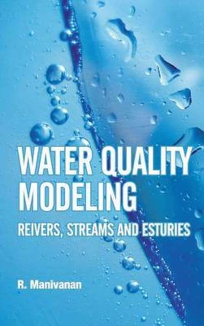 Cover for R. Manivanan · Water Quality Modeling: Rivers,Streams and Estuaries (Hardcover Book) (2008)