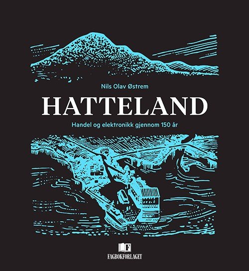 Cover for Østrem Nils Olav · Hatteland : handel og elektronikk gjennom 150 år (Innbunden bok) (2015)