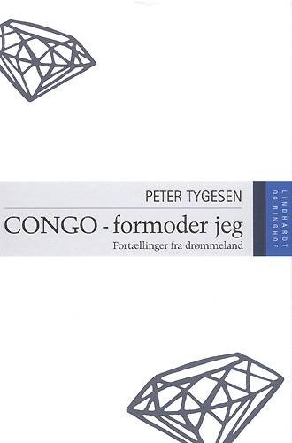 Cover for Peter Tygesen · Congo - formoder jeg (Hardcover bog) [5. udgave] (2003)